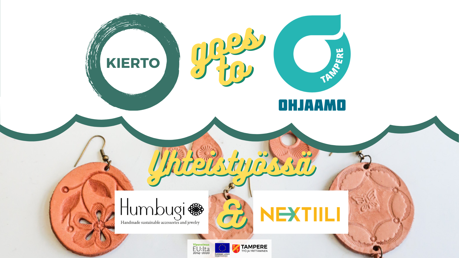 Yläosassa KIERTO-hankkeen ja Ohjaamon logot, joiden välissä Goes to -teksti. Alaosassa nahasta valmistettuja korvakoruja, joiden päällä Humbugin ja Nextiilin logot.